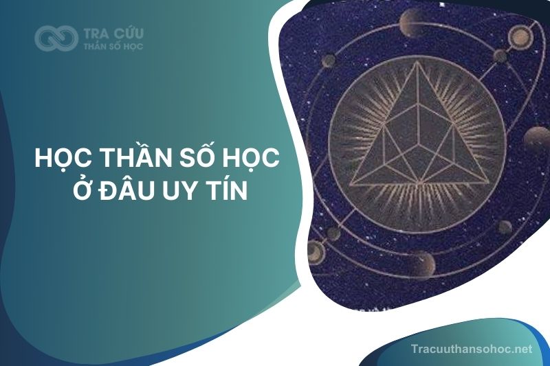 Học thần số học ở đâu chất lượng nhất, uy tín nhất? 