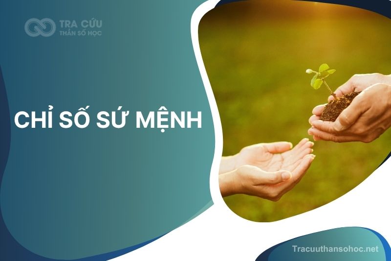 Chỉ số sứ mệnh là gì? Cách tính con số sứ mệnh và ý nghĩa