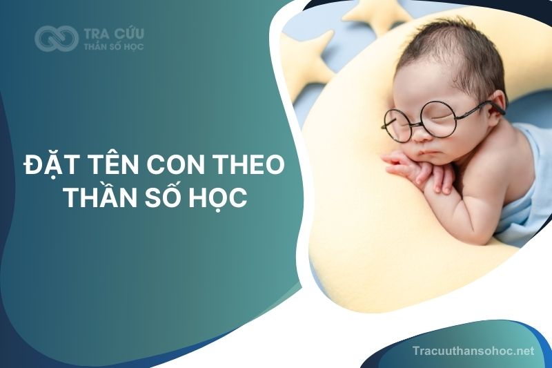 Đặt tên con theo thần số học và 3 chỉ số quan trọng cha mẹ nên biết