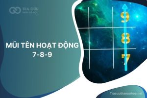 Mũi tên hoạt động 7-8-9 trong thần số học: đam mê trải nghiệm, thích sự mới mẻ 