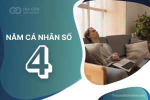 Năm cá nhân số 4 là gì? Tác động đến các con số chủ đạo như thế nào?