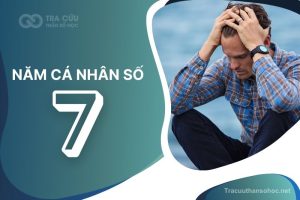 Năm cá nhân số 7 là gì? Tác động đến các con số chủ đạo như thế nào?