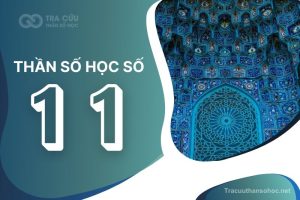 Thần số học số 11 có ý nghĩa gì? đặc điểm, lời khuyên và định hướng phát triển