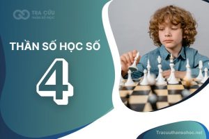 Thần số học số 4 có ý nghĩa gì? Đặc điểm, lời khuyên và định hướng phát triển