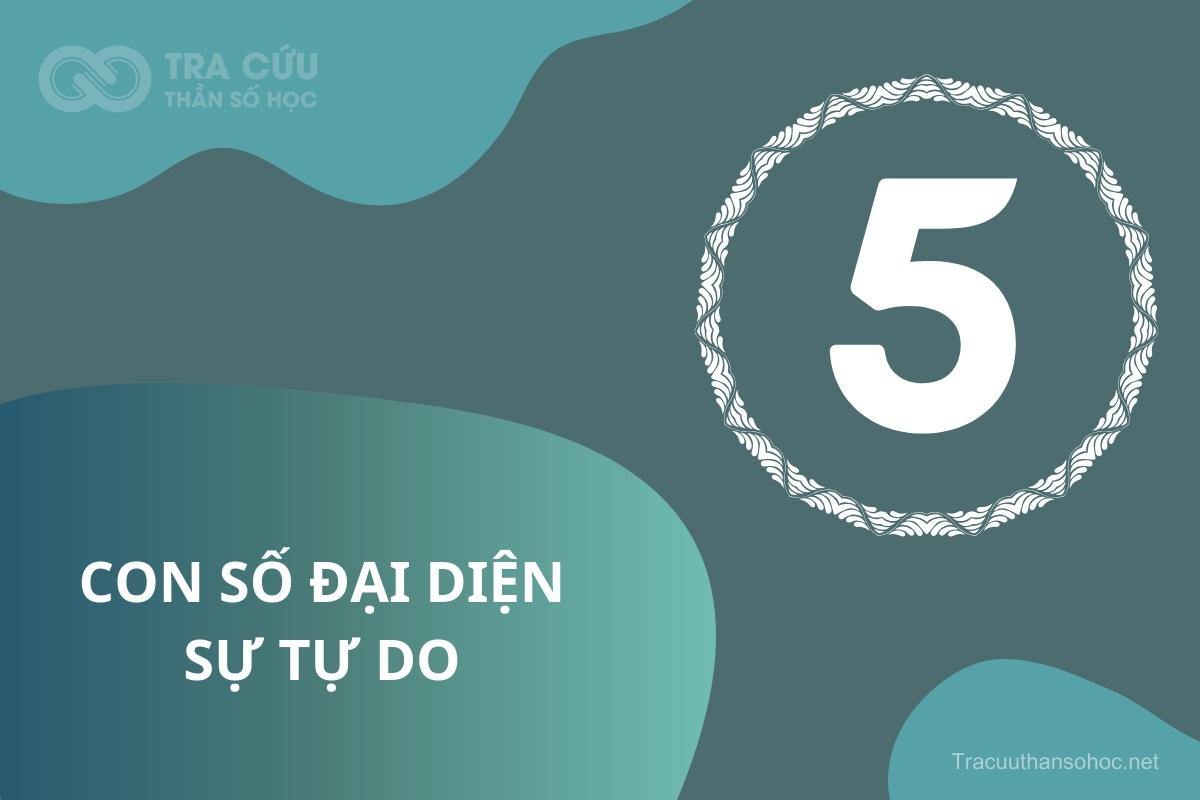 Ý nghĩa thần số học số 5 là gì? Điểm mạnh & Điểm yếu của con số 5