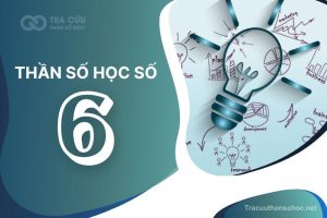 Thần số học số 6 có ý nghĩa gì? Đặc điểm, lời khuyên và định hướng phát triển