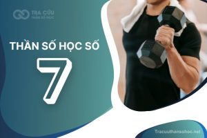 Thần số học số 7 có ý nghĩa gì? Đặc điểm, lời khuyên và định hướng phát triển