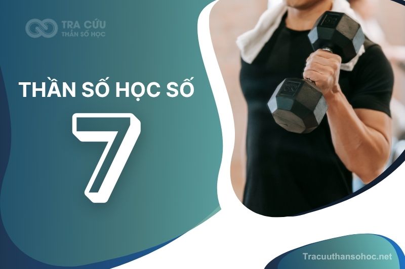Thần số học số 7 có ý nghĩa gì? Đặc điểm, lời khuyên và định hướng phát triển