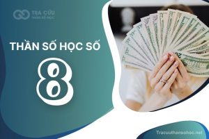 Ý nghĩa thần số học số 8 là gì? Đặc điểm, lời khuyên và định hướng phát triển
