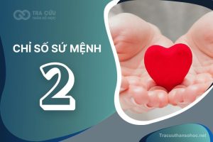 Chỉ Số Sứ Mệnh 2: Đặc Điểm, Sự Nghiệp, Mối Quan Hệ Và Lời Khuyên Cho Người Sở Hữu