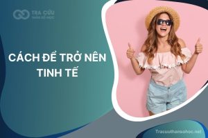 Hé Lộ 5 Cách Để Trở Nên Tinh Tế Hơn Và Tạo Ra Dấu Ấn Mạnh Mẽ