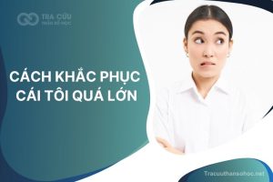Cách khắc phục cái tôi quá lớn giúp bạn hoàn thiện bản thân