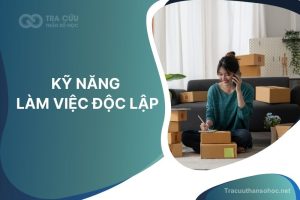 Kỹ năng làm việc độc lập là gì? 6 cách rèn luyện hiệu quả không thể bỏ qua