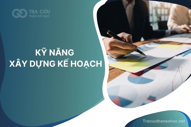 Kỹ năng xây dựng kế hoạch và cách nâng cao hiệu quả trong công việc