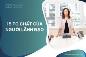 15 tố chất của người lãnh đạo cần có để vận hành doanh nghiệp hiệu quả