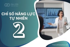 Chỉ số năng lực tự nhiên số 2 là gì? Đặc điểm tính cách, nghề nghiệp và hướng phát triển 