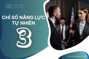 Chỉ số năng lực tự nhiên số 3 là gì? Đặc điểm tính cách, nghề nghiệp và hướng phát triển 