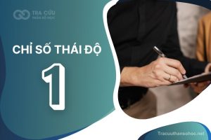 Chỉ số thái độ 1 là gì? Đặc điểm tính cách, sự nghiệp và tình duyên như thế nào?