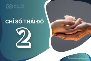 Chỉ số thái độ 2 là gì? Đặc điểm tính cách, sự nghiệp và tình duyên như thế nào?