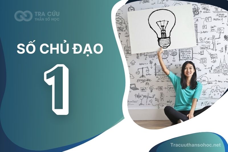 Số chủ đạo 1 là gì? Đặc điểm, hướng phát triển và nghề nghiệp phù hợp với chỉ số đường đời 1