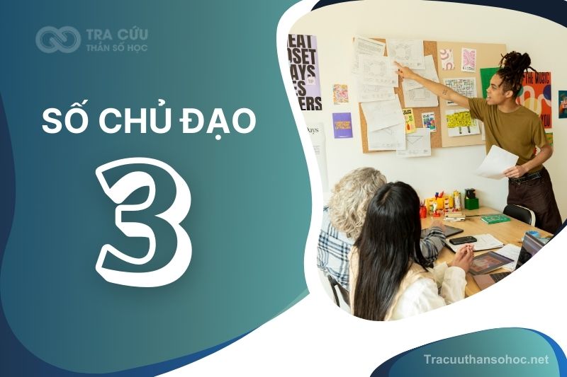 Số chủ đạo 3 là gì? Đặc điểm, hướng phát triển và nghề nghiệp phù hợp với chỉ số đường đời 3