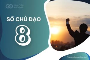 Số chủ đạo 8 là gì? Đặc điểm, hướng phát triển và nghề nghiệp phù hợp với chỉ số đường đời 8