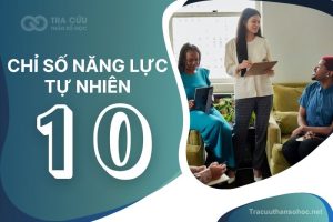 Chỉ số năng lực tự nhiên số 10 là gì? Đặc điểm tính cách, nghề nghiệp và hướng phát triển