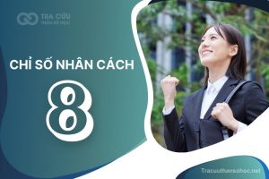 Chỉ số nhân cách 8 là gì? Đặc điểm, tình duyên và sự nghiệp như thế nào?