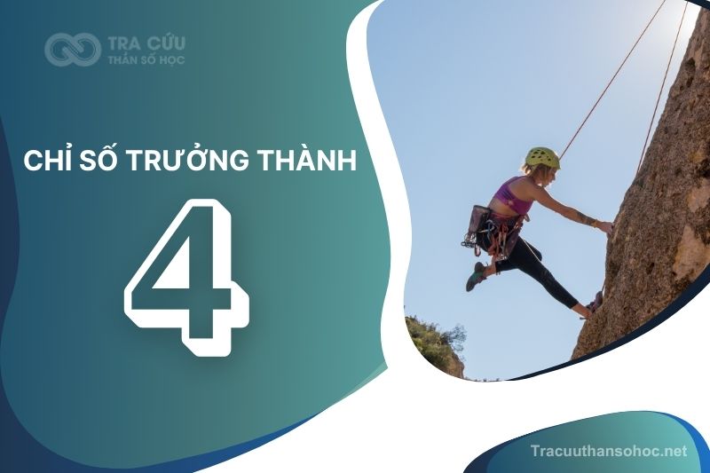 Chỉ số trưởng thành 4 là gì? Giải mã tính cách, ưu điểm và thách thức