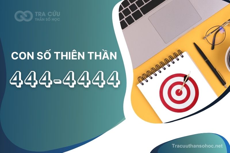 Giải mã con số thiên thần 444-4444: Thông điệp về sự bảo vệ và sức mạnh nền tảng