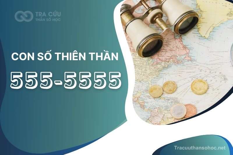 Giải mã con số thiên thần 555-5555: Thông điệp về sự thay đổi lớn sắp đến