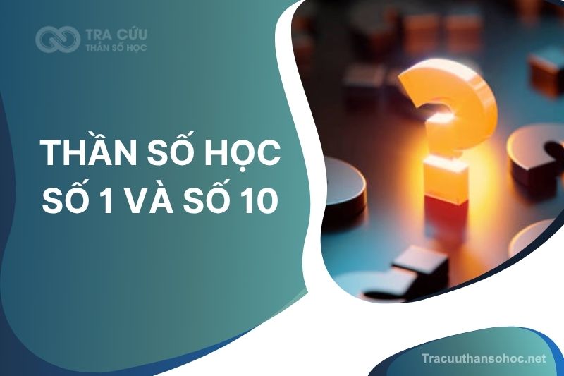 Thần số học số 1 và số 10 có giống nhau không?