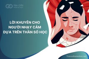 Nhạy cảm là gì? Lời khuyên cho người nhạy cảm dựa trên Thần số học