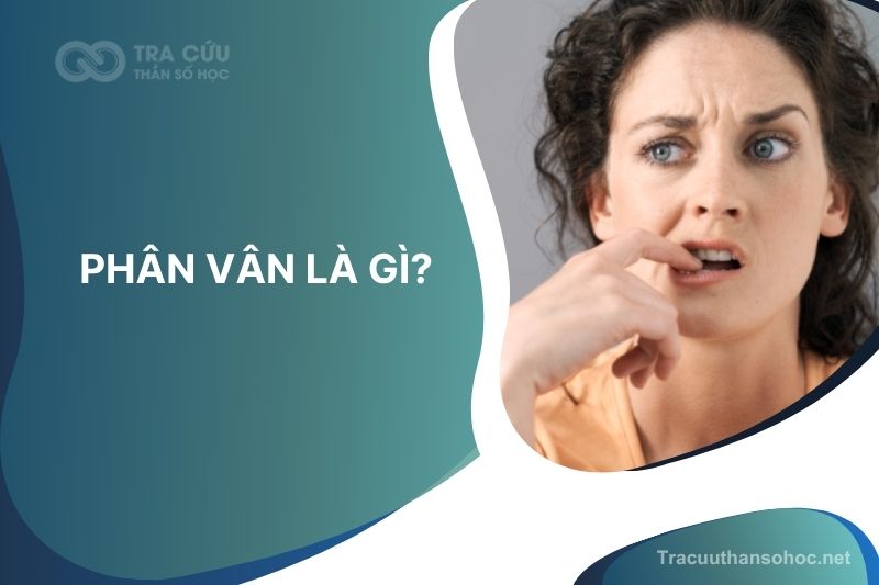 Phân vân là gì? Làm thế nào để vượt qua sự do dự trong cuộc sống?