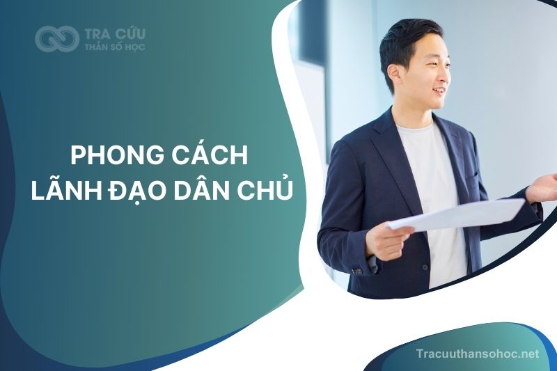 Khám phá chi tiết về phong cách lãnh đạo dân chủ 