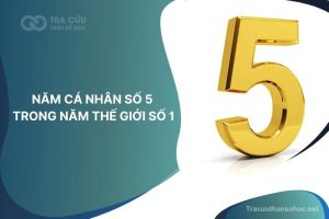 Năm cá nhân số 5 trong năm thế giới số 1: Thời điểm khám phá và thay đổi mạnh mẽ