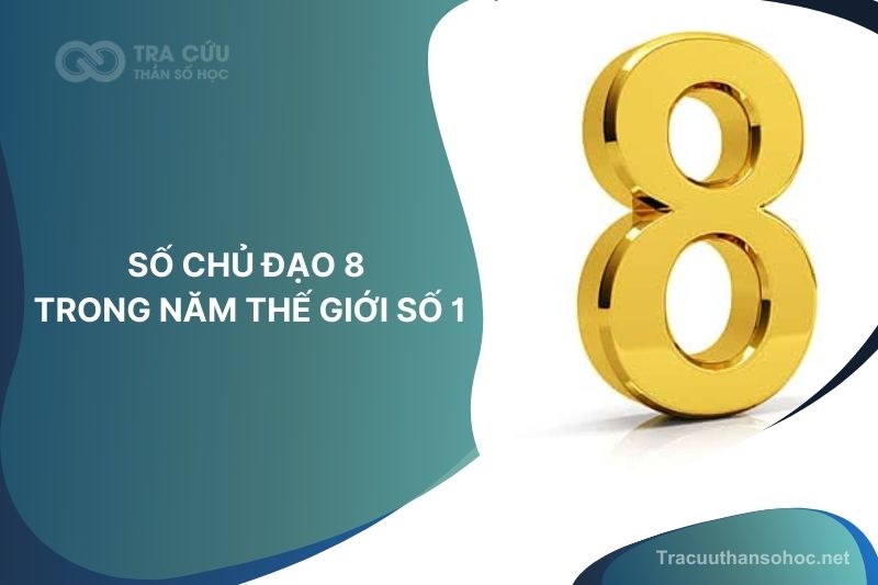 Số chủ đạo 8 trong năm thế giới số 1: Giai đoạn bứt phá về tài chính và sự nghiệp 