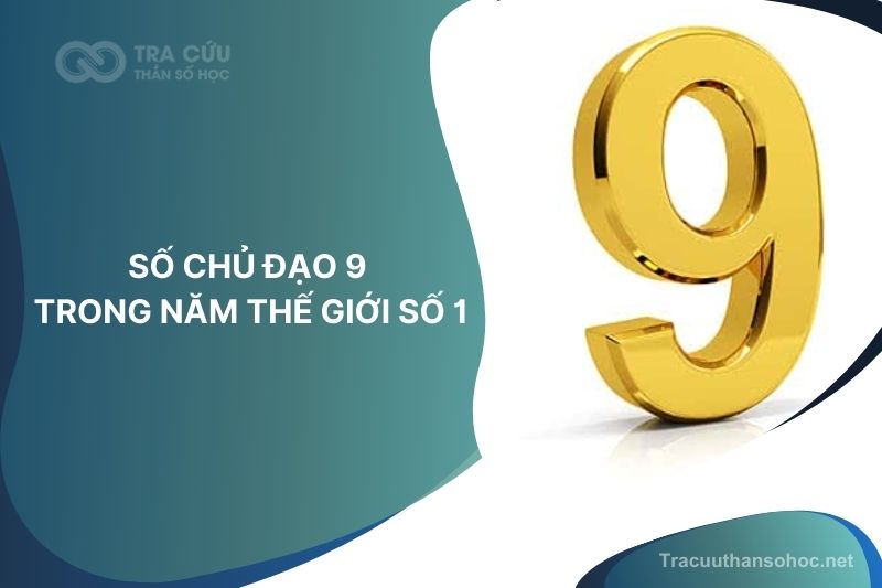 Số chủ đạo 9 trong năm thế giới số 1: Giai đoạn chuyển mình bước sang chu kỳ mới