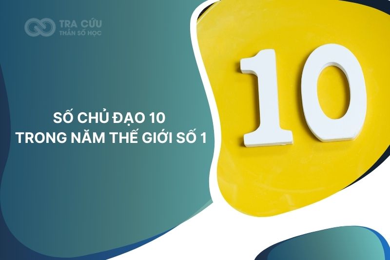 Số chủ đạo 10 trong năm thế giới số 1: Năm khởi đầu cho hành trình mới